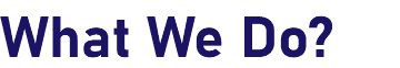 What We Do?